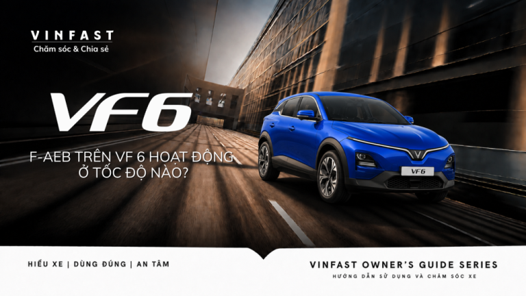 [VF 6] Phanh khẩn cấp tự động phía trước F-AEB: Phạm vi hoạt động, điều kiện ngắt và lưu ý an toàn