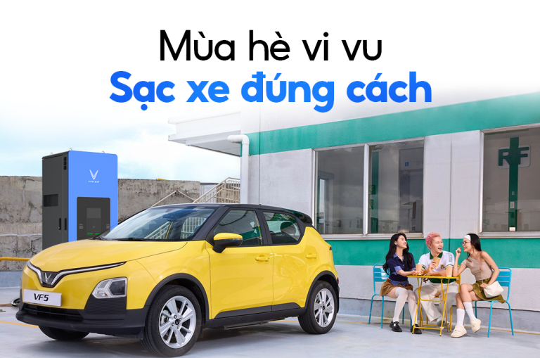 VI VU MÙA HÈ – LƯU Ý SẠC XE ĐIỆN VINFAST ĐÚNG CÁCH