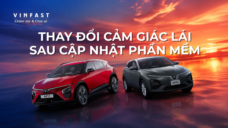 [VF 6/VF 7] Thay đổi cảm giác lái sau cập nhật phần mềm: Vì sao vô lăng có thể nặng hơn?